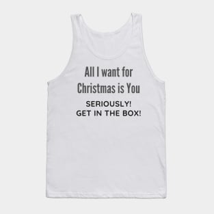All I want for Christmas is You Funny Quote Tank Top
